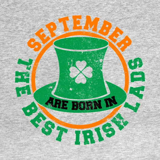 The Best Irish Lads Are Born In September T-Shirt by stpatricksday